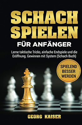 Schach spielen für Anfänger (Kaiser)