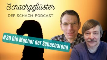 #30 | Die Macher der Schacharena