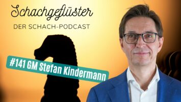 #141 | GM Stefan Kindermann und der Königsplan