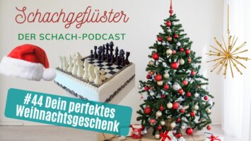 #44 | Dein perfektes Schachgeschenk zu Weihnachten
