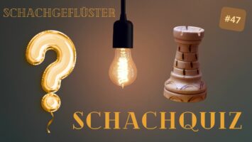 #47 | Das große Schachquiz