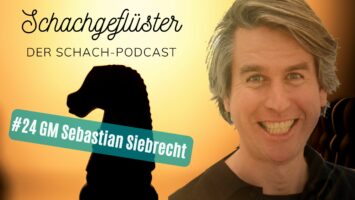 #24 | Faszination Schach | GM Sebastian Siebrecht