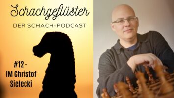 #12 | Der Schacherklärer | IM Christof Sielecki