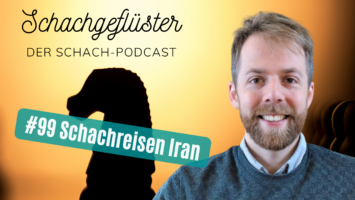 #99 | Schach im Iran mit David Eickhoff