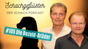 #105 | Wir versteckten Bobby Fischer – Die Bezold-Brüder